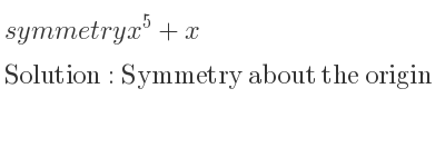 The symmetry x^5+x is Symmetry about the origin